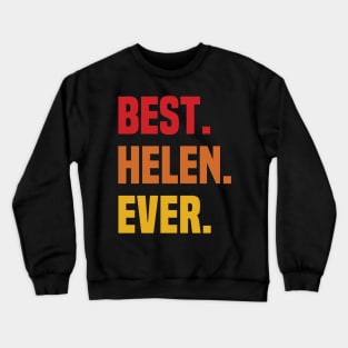 BEST HELEN EVER ,HELEN NAME Crewneck Sweatshirt